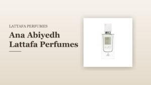 Ana Abiyedh Lattafa Perfumes