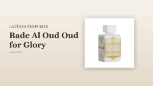 Lattafa Perfumes Bade Al Oud Oud for Glory
