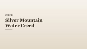 Silver Mountain Water Creed