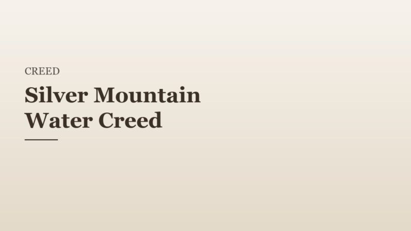 Silver Mountain Water Creed