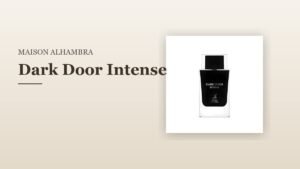 Maison Alhambra Dark Door Intense