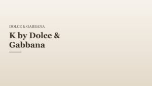 K by Dolce & Gabbana