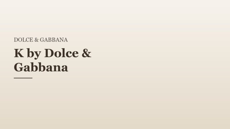 K by Dolce & Gabbana