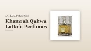 Khamrah Qahwa Lattafa Perfumes