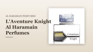 L'Aventure Knight Al Haramain Perfumes