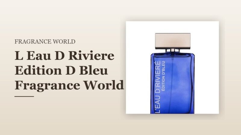 L Eau D Riviere Edition D Bleu Fragrance World