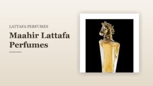 Maahir Lattafa Perfumes