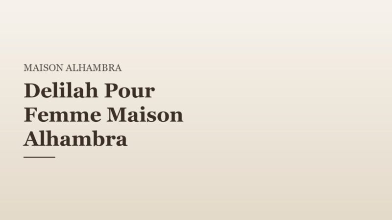 Delilah Pour Femme Maison Alhambra