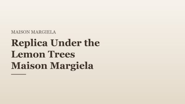 Replica Under the Lemon Trees Maison Margiela
