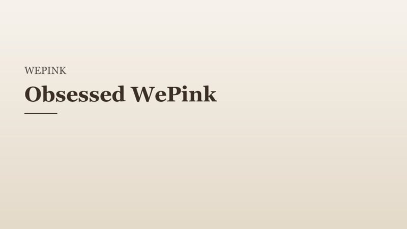 WePink Obsessed WePink