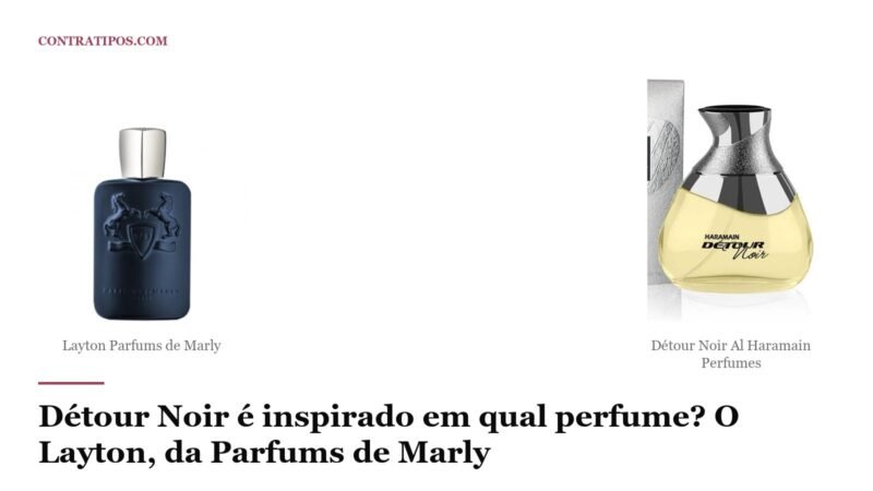 Détour Noir é inspirado em qual perfume? O Layton, da Parfums de Marly