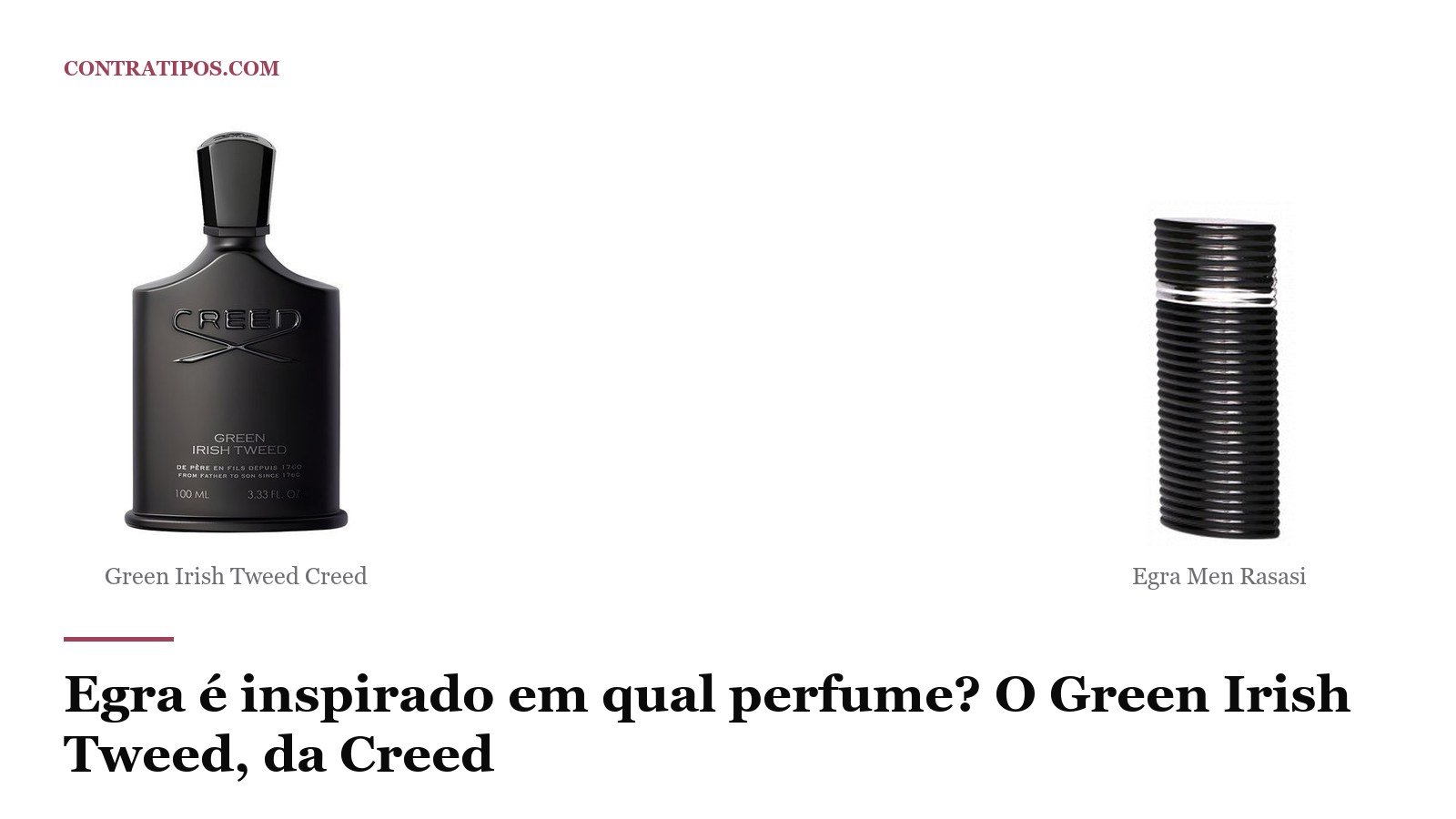 Egra é inspirado em qual perfume? O Green Irish Tweed, da Creed